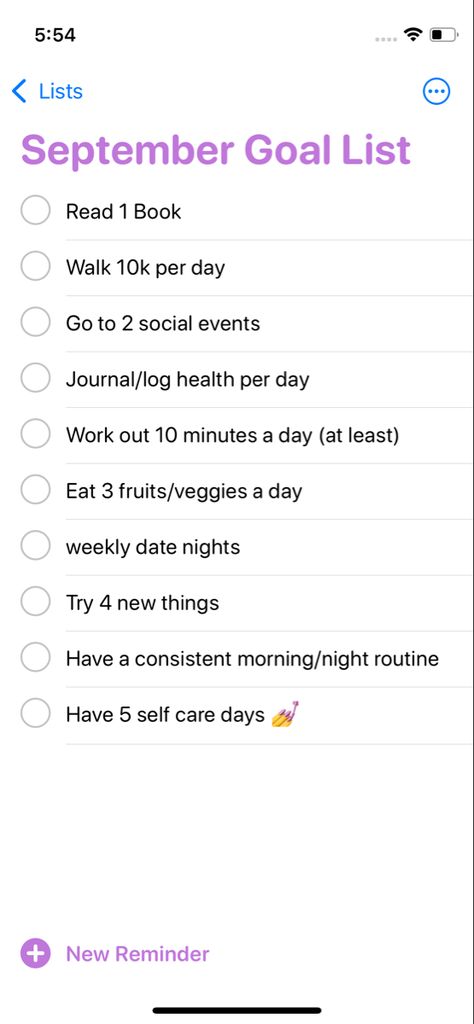 Read 1 Book

Walk 10k per day

Go to 2 social events

Journal/log health per day

Work out 10 minutes a day (at least)

Eat 3 fruits/veggies a day

weekly date nights

Try 4 new things

Have a consistent morning/night routine

Have 5 self care days 💅 October Goals Lists, Goals For October, Goals For September, September Reminders, September Goals List, Monthly Goals Ideas Inspiration, September Vision Board, September Aesthetic Month, September Reset