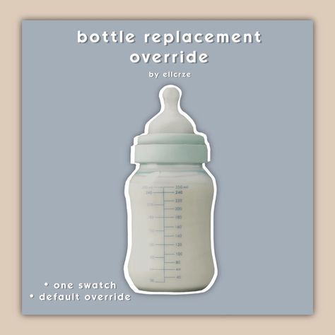 not ellcrze, just an archive. : bottle replacement override. Sims 4 Infant Mods, Infants Cc, Sims 4 Infant, The Sims 4 Bebes, Infant Cc, Mods Sims 4, Female Sims, Sims 4 Cheats, Sims 4 Tsr