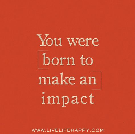 “You were born to make an impact.”  ✧ 💟 | ✧#quote | #beinspired | 💓#success✧ | #motivation 💝 | #inspirationalquote | #wisdom | #beinspiredtoday✧| 💓 #quotation | #inspiration | ☀️ Impact Quotes, Live Life Happy, Babe Quotes, Love Life Quotes, Make An Impact, Life Quotes To Live By, Advice Quotes, Note To Self, Daily Quotes