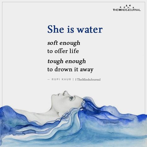 She is water Unstable Quotes, Quotes Strong Woman, She Is Water, Rupi Kaur Quotes, Quotes Strong Women, Water Quotes, Relationship Coaching, Quotes Strong, Capricorn Quotes