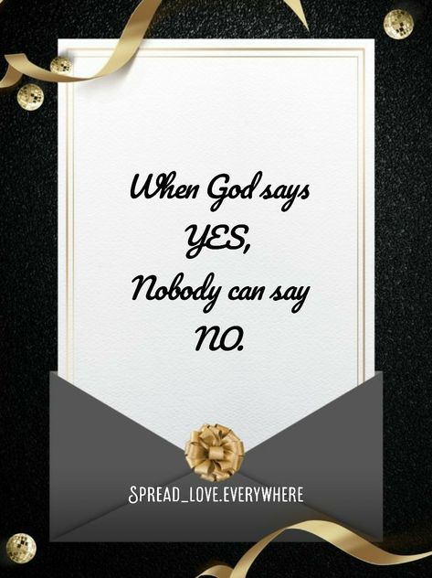 When God says Yes, Nobody can say No. When God Says Yes, God Says, Say Yes, Bible Verse, Bible Verses, Bible, Canning, Quotes, Quick Saves