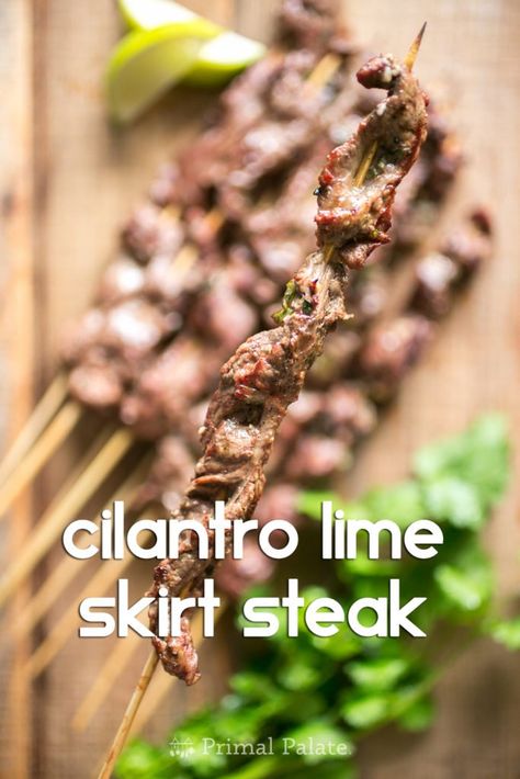 Cilantro Lime Skirt Steak | Primal Palate | Paleo Recipes Whole 30 Beef, Skirt Steak Marinade, Steak Skewers, Mexican Dinner, Healthy Grains, Beef Wellington, Beef Tenderloin, Skirt Steak, Primal Paleo