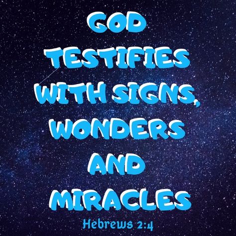 Hebrews 2:4 God also testifying with them, both by signs and wonders, by various works of power, and by gifts of the Holy Spirit, according to his own will? God Of Miracles Signs And Wonders, God Of Miracles, Hebrews 2, Gifts Of The Holy Spirit, Biblical Scriptures, Bible Verses About Strength, Jesus Christ Artwork, Bible Quotes Wallpaper, Spiritual Truth