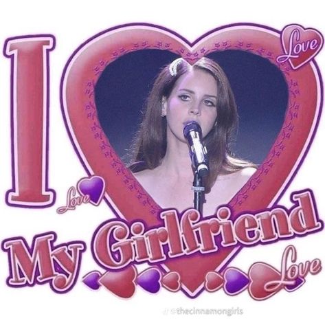 Lana Del Rey Memes, Love My Girlfriend, Lana Del Rey Love, I Love My Girlfriend, My Girlfriend, Lana Del Rey, I Love