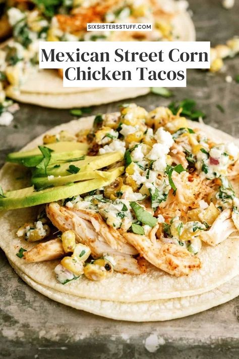 Street Corn Meal, Chicken Street Corn Tacos, Mexican Street Corn Chicken Tacos, Mexican Street Corn Tacos, Street Corn Chicken Tacos, Corn Chicken Tacos, Chicken Corn Tortillas, Street Corn Tacos, Mexican Street Corn Chicken