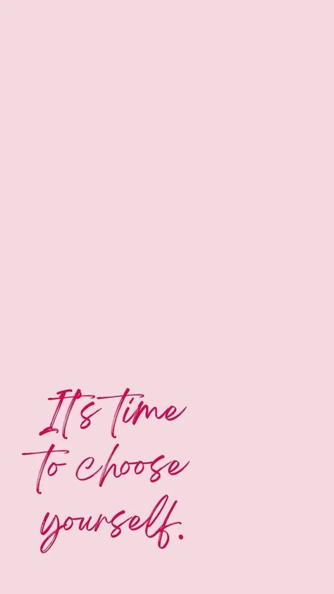 Cute Iphone Wallpaper Girly, Pink Affirmation Quotes, Vision Board Quotes Pink, Empowering Quotes Wallpaper, Iphone Wallpaper Girly Aesthetic, Selflove Wallpaper Aesthetic, Selflove Aesthetic, Choose Yourself, Positive Quotes Wallpaper