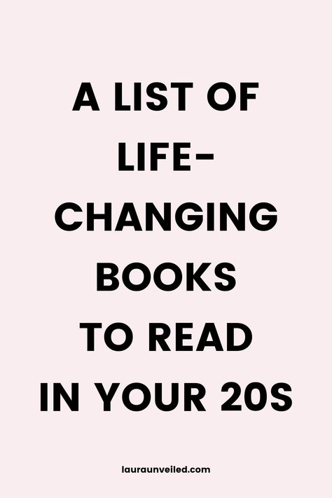 a pin that says in a large font A List of Life-Changing Books to Read in Your 20s Books For Early 20s, Best Books For Women In Their 20s, Good Books To Read For Women In 20s, Books For 20 Year Old Women, Must Read Books For Women In Their 20s, Self Help Books For Women In Their 20s, Books For Women In Their 30s Reading, Best Books To Read In Your 20s, Books For Women In Their 20s