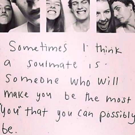 "Sometimes I think a soulmate is someone who will make you be the most you that you can possibly be." Deep Meaningful Quotes, Frases Instagram, In Love With Him, Great Inspirational Quotes, Soulmate Quotes, Lovely Quote, Inspiring Images, Six Feet Under, Cute Love Quotes