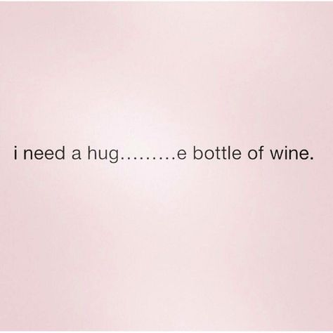 Wine Jokes, I Need A Drink, Different Types Of Wine, Drunk Texts, I Need A Hug, Drinking Quotes, Types Of Wine, Need A Hug, Drinking Humor