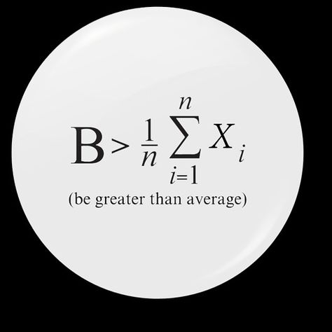 Be greater than average Be Greater Than Average, Mathematics Quotes, Math Symbols, Science Nerd, Deep Meaning, Greater Than, Puns, Astronomy, Piercings