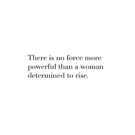 "There is no force more powerful than a woman determined to rise." There Is No Force More Powerful Than, No More Forcing Quotes, Determined Woman Quotes, Resistance Quotes, Resist Quotes, Love Me Quotes, Toxic People, Poem Quotes, Greek Mythology