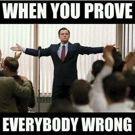 When you prove everybody wrong Crazy Movie, Smug Face, Leonardo Dicaprio Movies, Wolf Of Wall Street, Mic Drop, Martin Scorsese, Picture Day, Oui Oui, Sweet Sweet