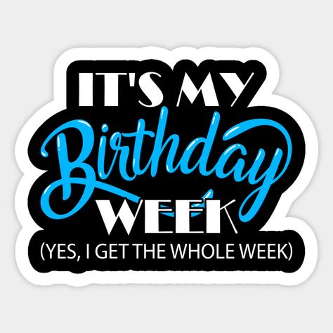 It's My Birthday Week Yes I Get The Whole Week Birthday Week - Funny gift -- Choose from our vast selection of stickers to match with your favorite design to make the perfect customized sticker/decal. Perfect to put on water bottles, laptops, hard hats, and car windows. Everything from favorite TV show stickers to funny stickers. For men, women, boys, and girls. Its My Birthday Week, It's My Birthday Week, Happy Birthday Mommy, My Birthday Week, My Birthday Is, Friends Illustration, Leo Season, Birthday Week, Birthday Quotes Funny