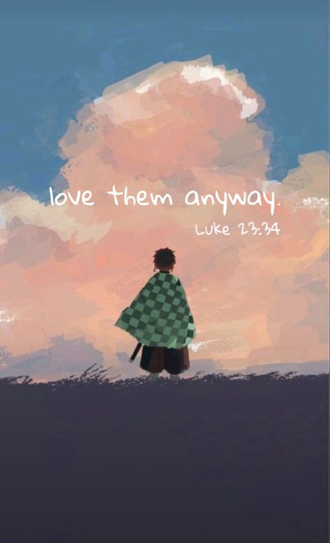 Clouds
Demon Slayer
Wallpaper
Anime
Art
Tanjiro 
Bible Verse
Bible
Catholic
Religion
Love them anyway Christian Graphics, Christian Stories, Christian Quotes Wallpaper, Bible Verse Background, Bible Quotes Wallpaper, Beautiful Bible Verses, Bible Verse Art, Jesus Is Life, Inspirational Bible Quotes