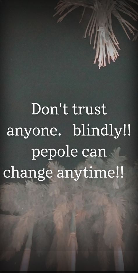 Can't Trust Anyone Quotes, Don't Trust Anyone Quotes, Dont Trust Anyone, I Dont Trust Anyone, Cant Trust Anyone, Quranic Quotes, Cute Fluffy Dogs, Don't Trust Anyone, People Can Change