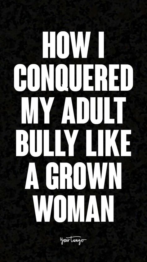 Not everyone knows how to deal with bullies, especially when they have low self-esteem or are vulnerable. But when you have to confront adult bullying, you can hold your head high, have a support system, recognize shame, and remember who you are. What To Say When Someone Bullies You, What Is A Bully Quotes, Dealing With Mean Women Quotes, Adult Bully Quotes, Mean People Quotes Bullies, Adult Bullies Quotes, Bully Quotes For Adults, Quotes About Bullies, Bullies Quotes