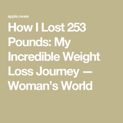 How I Lost 253 Pounds: My Incredible Weight Loss Journey — Woman’s World Poster Girl, How To Slim Down, Best Diets, The Millions, Losing Me, My Family, Surgery, Diet, Lost