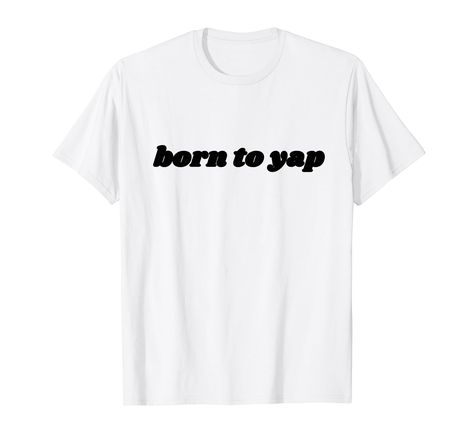 PRICES MAY VARY. Express your talent for talking with our "Born To Yap" tee – a witty statement for those who can't stop yapping! Cute Y2k Funny tee. great present to friends who love talking all the time and have excel in the art of conversation. Add this sarcastic yapping humor tee to your wardrobe today and wear it with confidence – because you love talking and are great in conversation and telling stories! Perfect for Parties, or as a Funny Valentine's Day present Lightweight, Classic fit, D The Art Of Conversation, Art Of Conversation, Valentines Day Presents, Telling Stories, Funny Valentine, Funny Tees, Branded T Shirts, Top Styles, Valentine's Day