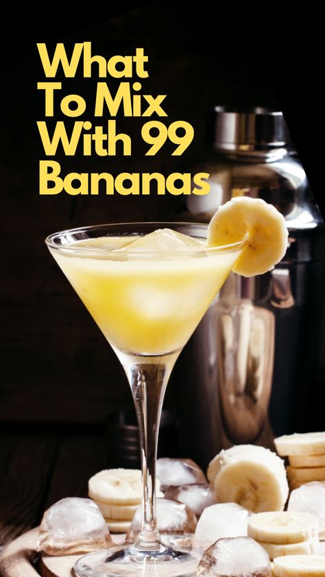 What To Mix With 99 Bananas Drinks With 99 Bananas, 99 Bananas Shots, Banana Flavored Alcoholic Drinks, Banana Liquor Drinks, Cocktails With Banana Liquor, Banana Vodka Drinks, Drinks With Banana Liquer, Banana Mixed Drinks, Banana Old Fashioned Cocktail