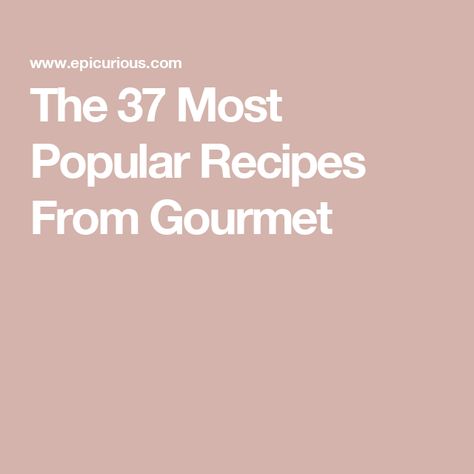 The 37 Most Popular Recipes From Gourmet Mindful Meals, Epicurious Recipes, Gourmet Magazine, Magazine Recipes, Classic French Dishes, Roast Duck, Fine Cooking, French Dishes, Food Combining