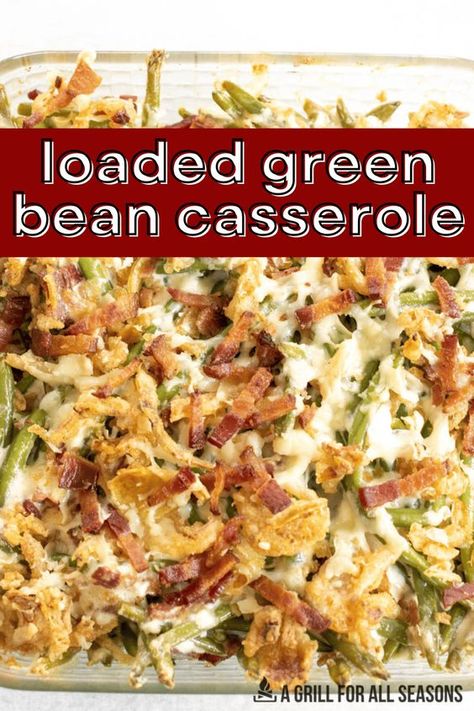 Loaded Green Bean Casserole Recipe with cream cheese, cheddar, & bacon takes a traditional green bean casserole to a new level.