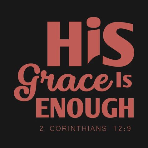 His Grace Is Enough - Bible Verse - Christian - T-Shirt | TeePublic His Grace Is Enough, Grace Is Enough, Christian Merchandise, Christian Tshirt Design, Christian T Shirts, Happy Relationships, Bible Verse, Verses, Bible Verses