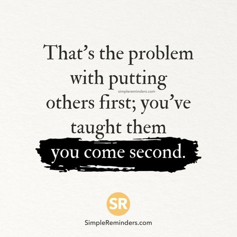 That's the problem with putting others first; you've taught them, you come second. Second Best Quotes, Disappointment Quotes, Clever Quotes, Words Worth, Family Quotes, True Words, Inspirational Words, Words Quotes, Wise Words