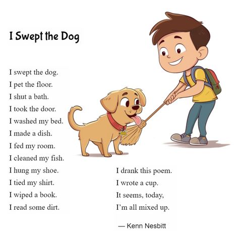 New #funny #firstgrade #poem for kids: "I Swept the Dog" #mixedup #childrenspoetry #poetry4kids Kenn Nesbitt, Short Funny Poems, Fun Poems, Funny Poems For Kids, Poem For Kids, Popular Poems, Dictionary For Kids, Baby Beagle, Poems For Kids