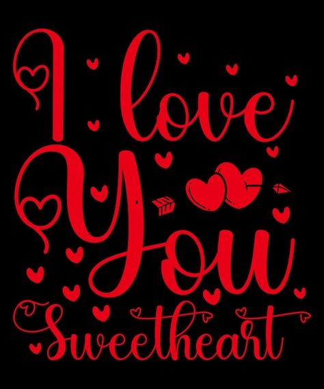 I love you sweetheart | Premium Vector #Freepik #vector #t-shirt-graphic #t-shirt-designs #t-shirt-print #t-shirt-graphics Love You Sweetheart, I Love You Sweetheart, Love And Romance Quotes, Good Night Love Pictures, August Wallpaper, Special Love Quotes, Good Morning Love Gif, Love Wallpaper Download, I Love You Images