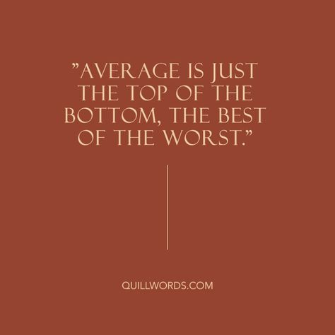 Don’t Settle for Average Don’t Settle, Mediocrity Quotes, Average Quotes, Inspirational Soccer Quotes, Never Settle For Less, Settling For Less, Getting Over Him, Youre Not Alone, Soccer Quotes