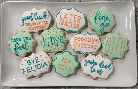 Perfect for a favorite coworker who is leaving! Cookies For Coworker Leaving, Coworker Leaving Cookies Funny, Sarcastic Coworker Leaving, Coworker Leaving Cookies, Goodbye Cookies For Coworkers, Later Traitor Party, Goodbye Cakes Coworker, Coworker Leaving Cake, Coworker Leaving Party