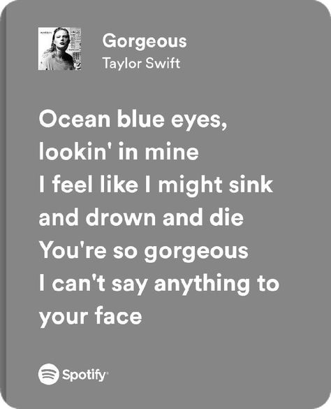 Spotify song lyrics Taylor Swift Gorgeous Enchanted Taylor Swift Lyrics, Gorgeous Taylor Swift Lyrics, Taylor Swift Saddest Lyrics, Spotify Lyrics Taylor Swift, Taylor Swift Songs Lyrics, Taylor Swift Gorgeous, Gorgeous Taylor Swift, Taylor Swift Lyrics Spotify, Spotify Song Lyrics