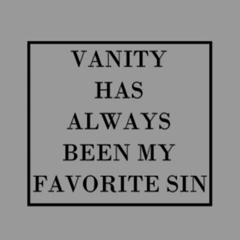 Villain Quote Aesthetic, Seven Deadly Sins Aesthetic, Deadly Sins Aesthetic, Sins Aesthetic, Vanity Quotes, Book Quotes Aesthetic, Demon Aesthetic, Villain Quote, Quote Typography