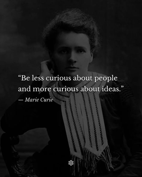 Philosophy Quotes | “Be less curious about people and more curious about ideas.” — Marie Curie • For more: @philosophors ✱ ﹋ #MarieCurie | Instagram Quotes About Science, Female Philosophers, Quotes From Women In History, Quotes About History, Marie Curie Aesthetic, Scientists Quotes, Marie Curie Drawing, Marie Curie Science Experiments, Quotes From Scientists