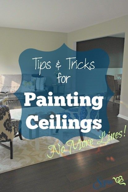 Tips and Tricks for Painting Ceilings (No More Lines!) - Sypsie Designs Painting Your Ceiling, Painting Ceilings Tips, Painting Ceilings, Ceiling Painting, Paint Tips, Ceiling Texture, Paint Line, Painted Ceiling, Design Your Dream House