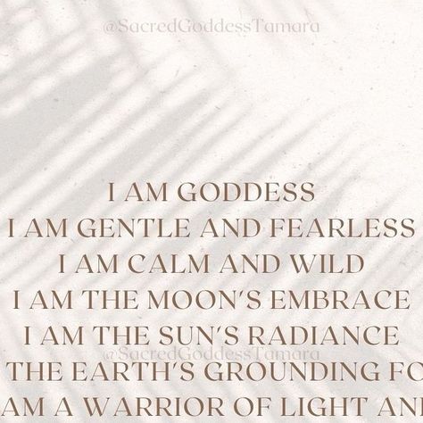 𝑺𝒂𝒄𝒓𝒆𝒅 𝑮𝒐𝒅𝒅𝒆𝒔𝒔 𝑻𝒂𝒎𝒂𝒓𝒂  ✨ on Instagram: "I am Woman ✨🦋🌿  . . . . .  #IAmGoddess #GentleAndFearless #CalmAndWild #MoonsEmbrace #SunsRadiance #EarthGrounding #WarriorOfLight #WisdomAndLove #CompassionateWarrior #EssenceOfWoman #DivineFeminine #GoddessEnergy #EmpoweredWoman #InnerGoddess #SacredFeminine #WarriorGoddess #WomanOfStrength" Angry Goddess Aesthetic, Divine Goddess Aesthetic, Angry Goddess, I Am A Goddess, Divine Feminine Aesthetic, Goddess Quotes, Goddess Aesthetic, Divine Goddess, Sun Goddess