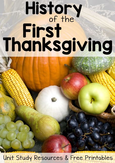 History of Thanksgiving: Free Printables and Unit Study Resources Thanksgiving Unit Study, Homeschool Thanksgiving, History Of Thanksgiving, Thanksgiving Lesson Plans, Teaching Thanksgiving, The First Thanksgiving, Homeschool Holidays, Thanksgiving History, Thanksgiving Lessons