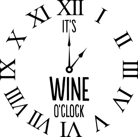 Crit- It's Wine O'Clock. In Dropbox- Adult & Parents- Wine- It's Wine O'Clock Wine Sayings, Cricut Images, Wine Quotes, Wine O Clock, Book Folding, Clock Face, O Clock, Keep Calm Artwork, Cricut