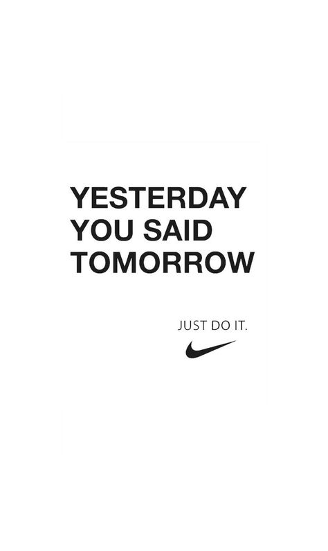 Yesterday You Said Tomorrow, Gym Motivation Wallpaper, Just Do It Wallpapers, Nike Motivation, Nike Quotes, Gym Quotes, Hard Quotes, Study Quotes, Motiverende Quotes