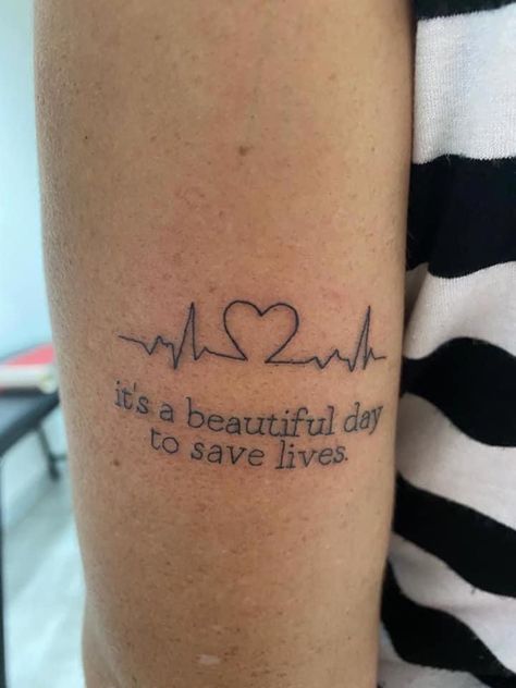 Greys Anatomy Tatoos Ideas, Grey Anatomy Tattoo Ideas, Nurses Tattoos Ideas, Greys Anatomy Inspired Tattoos, Tattoo Ideas Greys Anatomy, Greys Anatomy Quotes Tattoos, It’s A Beautiful Day To Save Lives Tattoo, Greys Anatomy Tattoo Small, Paramedic Tattoo