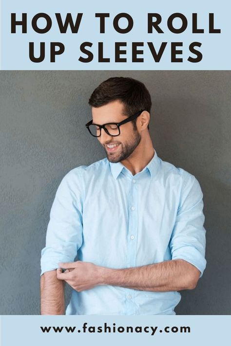 How to Roll Up Sleeves How To Roll, Men Style Tips, Roll Up Sleeves, Cuff Sleeves, Roll Up, Talk About, Mens Long Sleeve, Men's Fashion, Improve Yourself