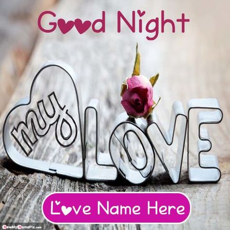 Write name on good night image for my lover wishes, wife, husband, love name beautiful romantic good night photo card send, online make your lover name best collection greeting pic... Beautiful Good Night Messages, Love Good Night, Good Night Photo, Love Name, Romantic Good Night, Good Night Images, Night Photo, Night Messages, Night Images