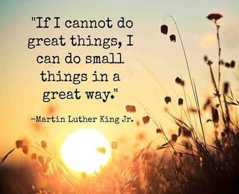 If i cannot do great things, i can do small things in a great way. Martin Luther King Jr Activities, Motivational Quotes For Love, Martin Luther King Quotes, Martin Luther King Jr Quotes, Mlk Quotes, King Quotes, Mlk Jr, Quotes Thoughts, Life Quotes Love