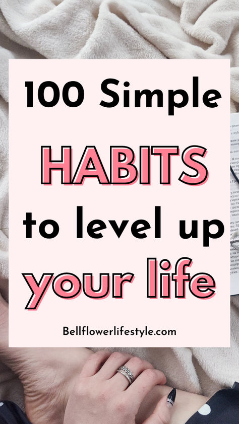 100 simple habits to level up your life Habits For A Better Life, Habits To Change Your Life, Habits To Change, Level Up Your Life, Everyday Habits, Happiness Habits, How To Become Happy, Simple Living Lifestyle, Routine Daily