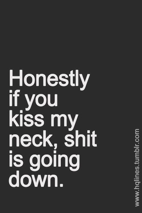 So True, It will get you whatever you want every time ...oh my !! Will you go monkey on me !? Kiss My Neck, Kiss My, Flirting Quotes, Quotes For Him, Love Quotes For Him, The Words, Relationship Quotes, Me Quotes, Love Quotes