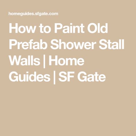 How to Paint Old Prefab Shower Stall Walls | Home Guides | SF Gate How To Paint A Shower Stall, Prefab Shower Stall, Metal Shower Walls, Shower Paint, Fiberglass Shower Stalls, Tub Paint, Shower Makeover, Main Bathroom Ideas, Shower Inserts