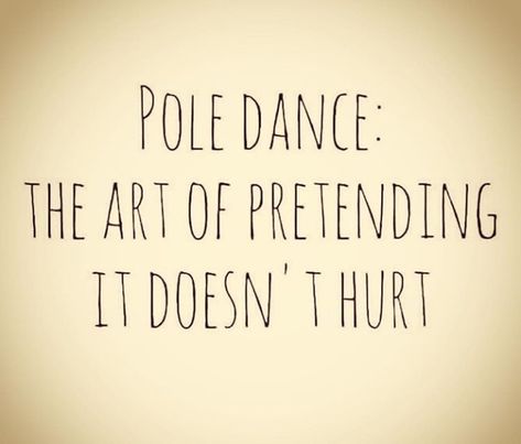 The art of pretending it doesn't hurt. Pole Quotes Inspiration, Pole Dance Quotes Inspiration, Pole Fitness Quotes, Pole Dance Quotes, Aerial Quotes, Pole Quotes, Pole Dancing Quotes, Pole Studio, Pole Fitness Inspiration