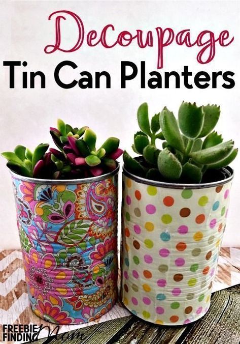 Tin Can Planters, Can Planters, Decoupage Tins, Recycled Tin Cans, Spring Decorating Ideas, Spring Planter, Can Of Soup, Tin Can Art, Mod Podge Crafts