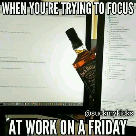 24 Funny Friday Work Memes That Will Bring You Into the Weekend - Funny Gallery Whiskey Humor, Friday Work Meme, Drink Quotes, Friday Drinking, Whiskey Quotes, Medical Memes, Funny Friday, Friday Meme, Workplace Humor