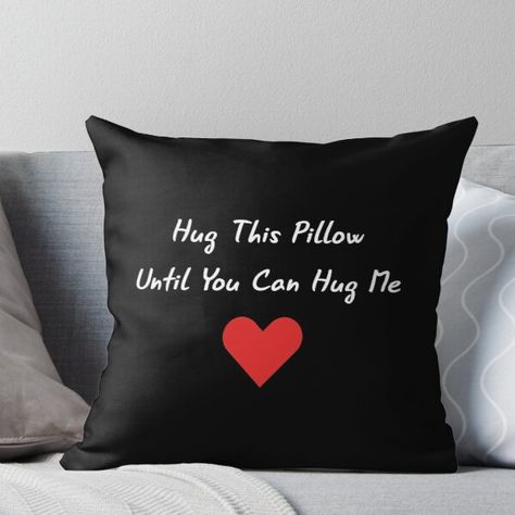 Super soft and durable 100% spun polyester Throw pillow with double-sided print. Cover and filled options. Long Distance Relationship: Hug This Pillow Until You Can Hug Me Hug This Pillow,Hug Me, Until You Can Hug Me,miss me,hug,long distance relationship,long distance,relationship,valentines day,valentines day gift,valentines day gifts,valentines day gift ideas for him,pillowcase,totes,husband,wife,boyfriend,perfect valentines day gift,perfect christmas day,christmas day gift ideas,christmas da Long Distance Relationship Valentines, Long Distance Friendship Gifts, Long Distance Boyfriend, Distance Relationship Gifts, Servant Leadership, Long Distance Relationship Gifts, Bf Gifts, Creative Gifts For Boyfriend